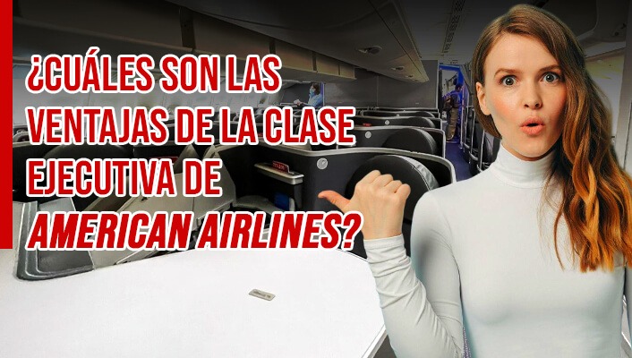 ¿Cuáles son las ventajas de la clase ejecutiva de American Airlines?