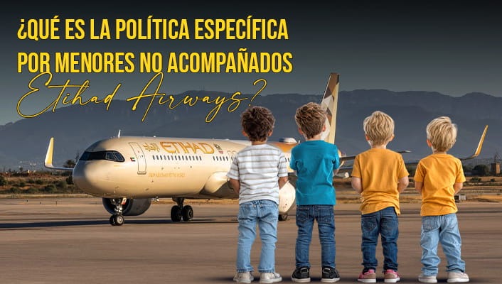 ¿Qué es la política específica por menores no acompañados Etihad Airways?