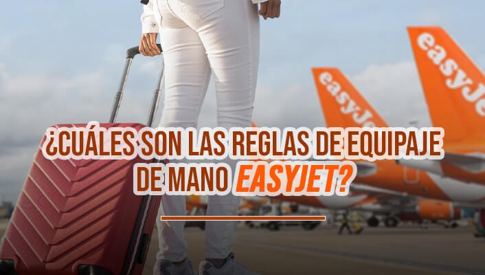 ¿Cuáles son las reglas de equipaje de mano easyjet?