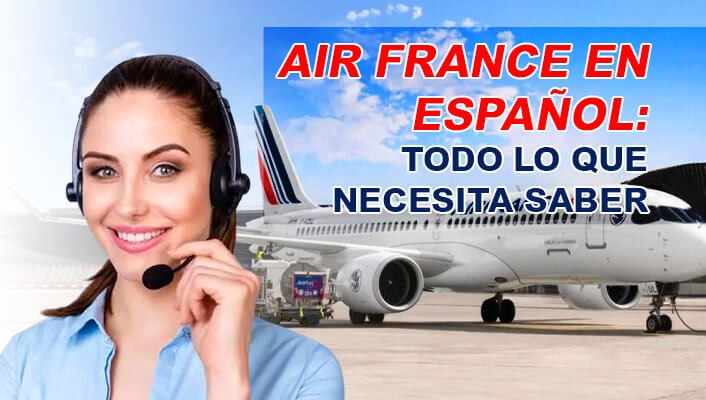 Air France en español: Todo lo que necesita saber