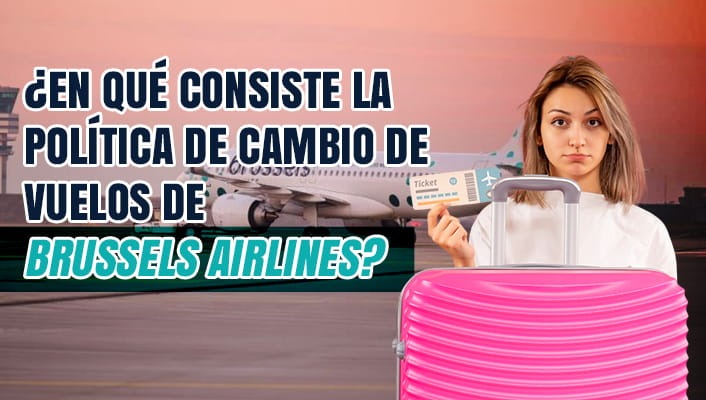 ¿En qué consiste la política de cambio de vuelos de Brussels Airlines?