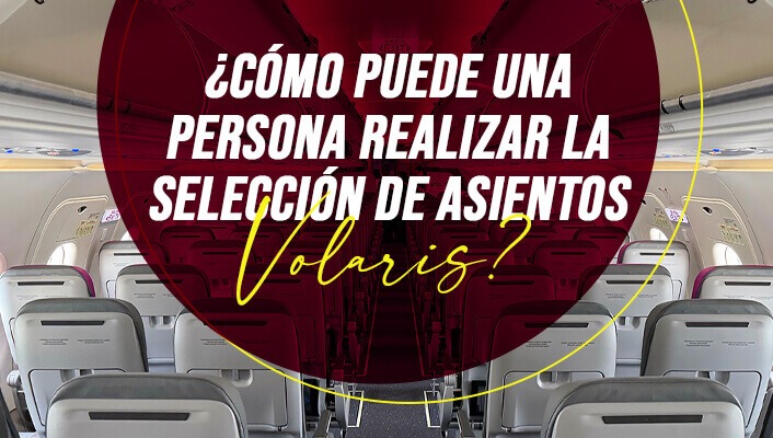 ¿Cómo puede una persona realizar la selección de asientos Volaris?