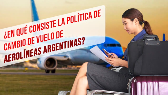 ¿En qué consiste la política de cambio de vuelo de Aerolíneas Argentinas?