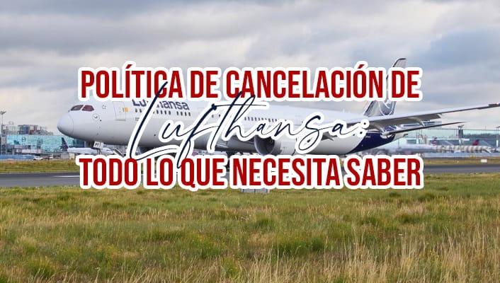 Política de cancelación de Lufthansa: todo lo que necesita saber