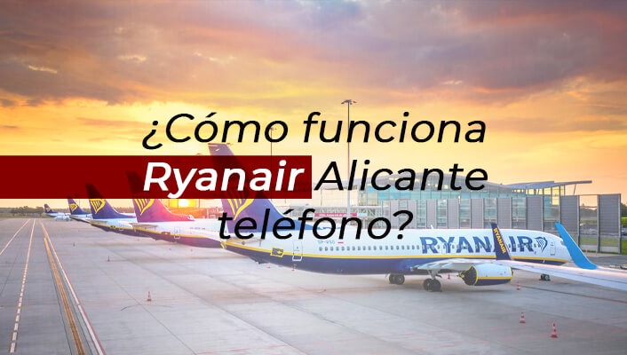 ¿Cómo funciona Ryanair Alicante teléfono?