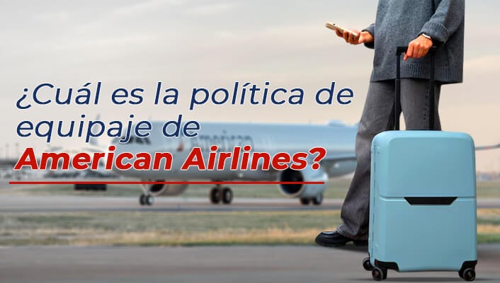 La política y reglas de equipaje de American Airlines